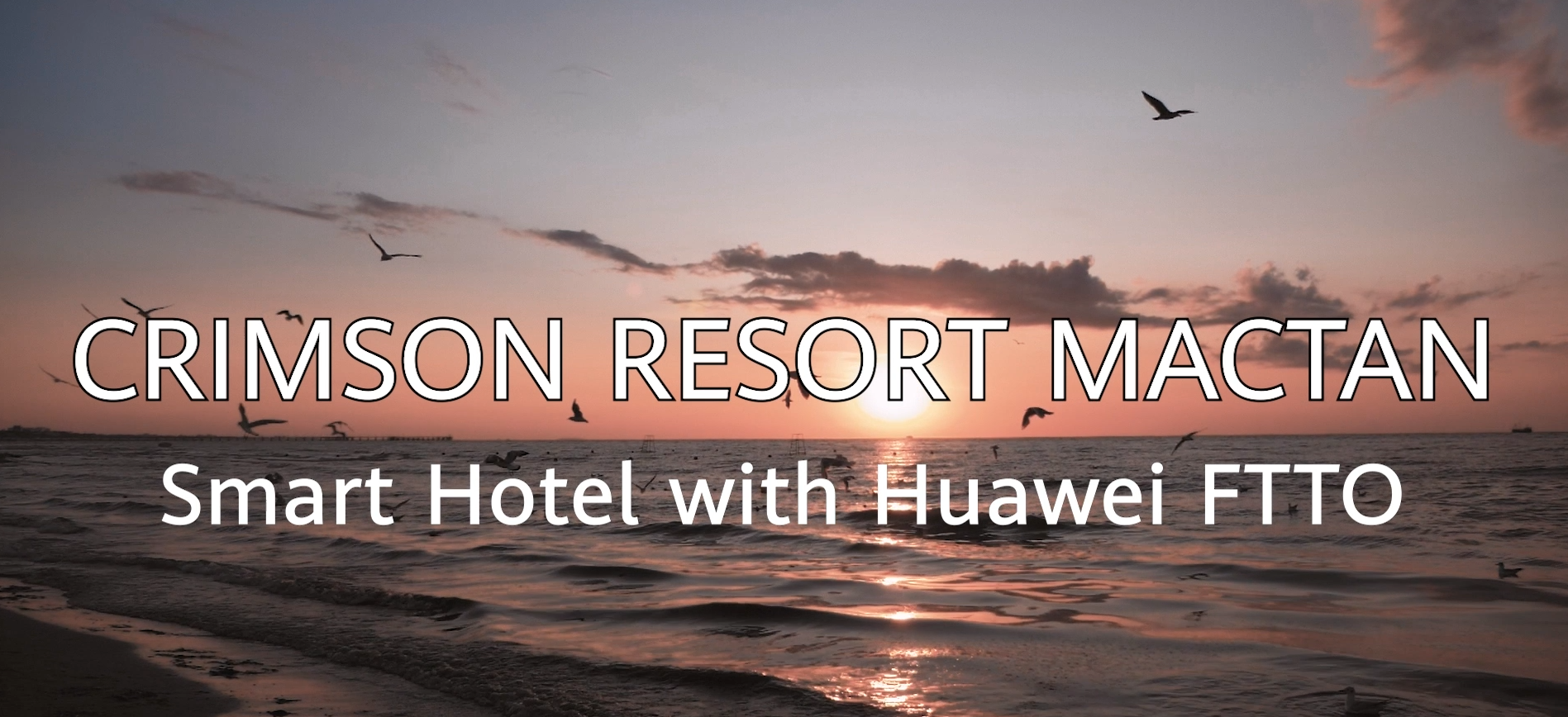 CRlMSON RESORT MACTAN Smart Hotel with HuaWei FTTO